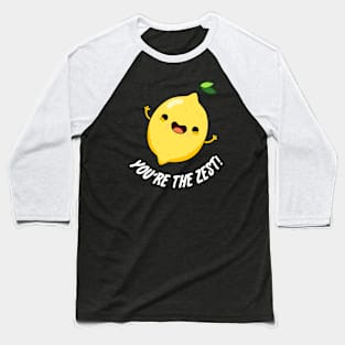 You're The Zest Cute Funny Lemon Fruit Pun Baseball T-Shirt